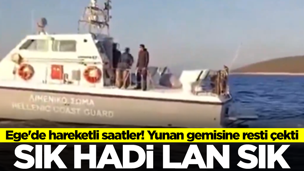 Ege'de hareketli saatler! Yunan gemisine resti çekti: Sık hadi lan sık