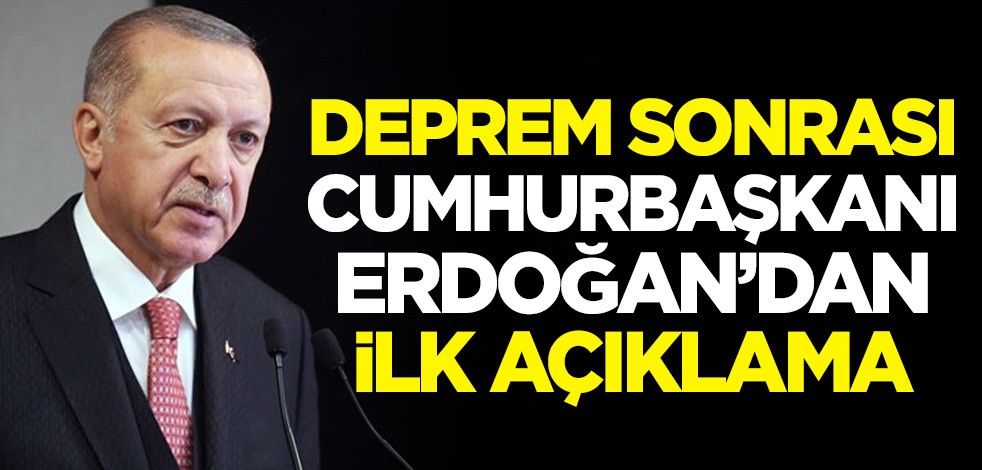 Ege'de meydana gelen 6.8 şiddetindeki depremin ardından Cumhurbaşkanı Erdoğan'dan ilk açıklama