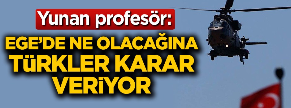 'Ege'de ne olacağına Türkler karar veriyor'