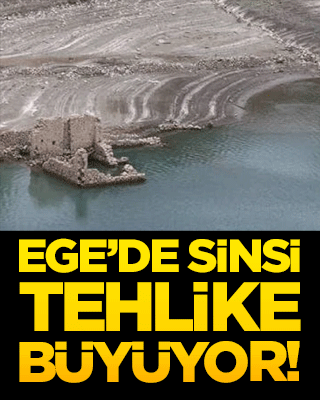 Ege’de tehlike büyüyor!