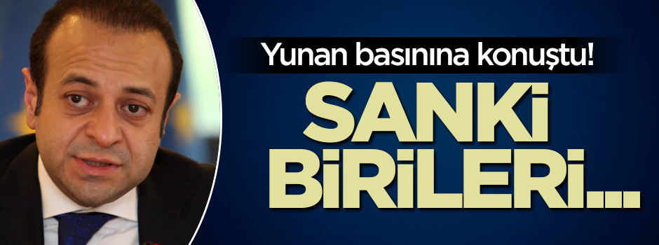 Egemen Bağış, Yunan devlet ajansına konuştu: Sanki birileri...