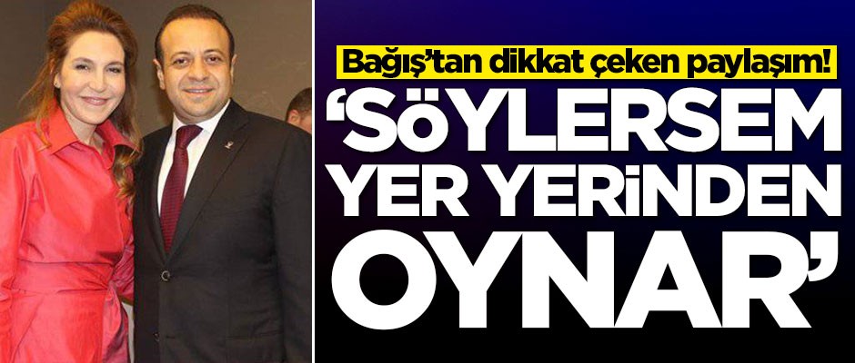 Egemen Bağış'ın eşinden dikkat çeken paylaşım! 'Söylersem yer yerinden oynar'
