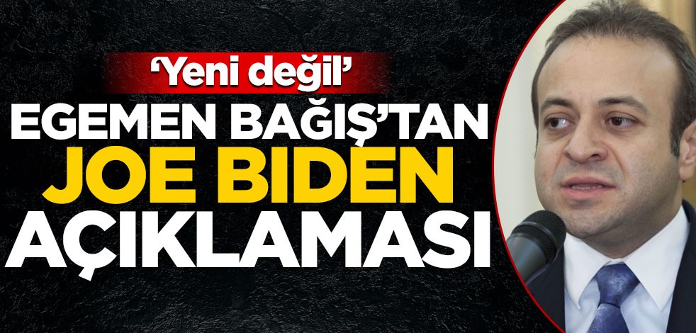Egemen Bağış'tan Joe Biden açıklaması: Yeni değil