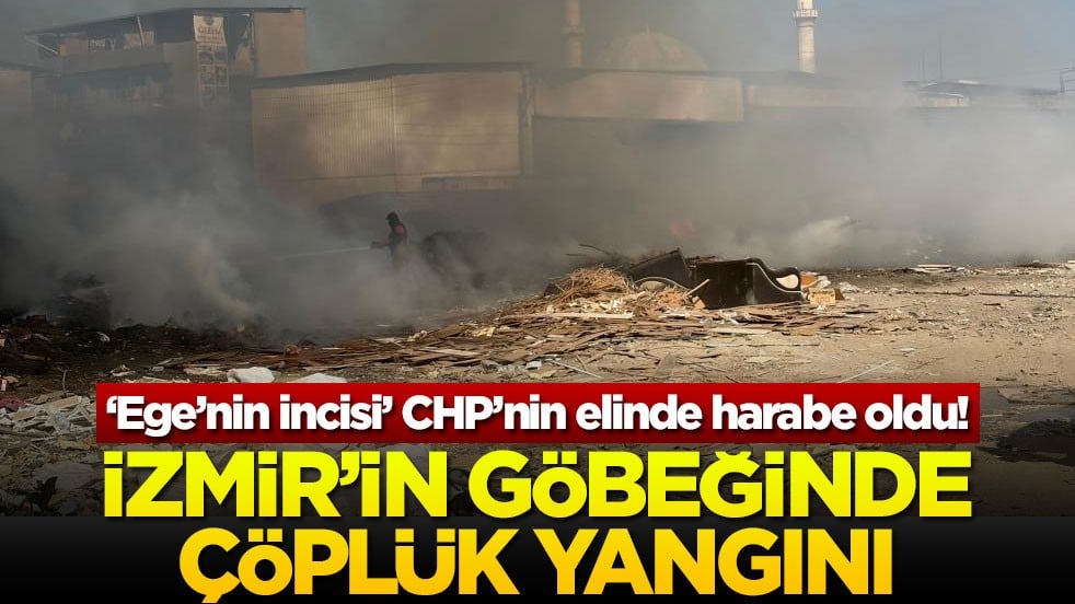 ‘Ege’nin incisi’ CHP’nin elinde harabe oldu! İzmir'in göbeğinde çöplük yangını