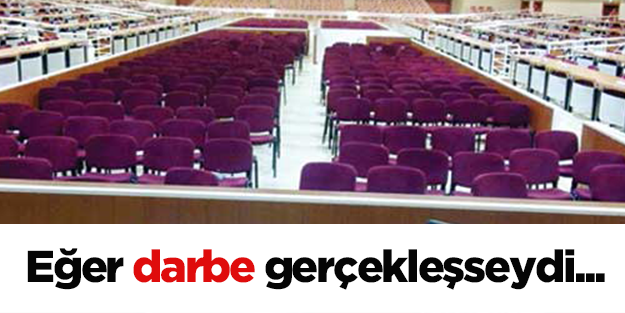 Eğer darbe gerçekleşseydi Erdoğan'ı burada yargılayacaklardı