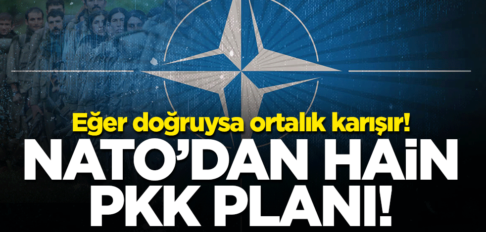 Eğer doğruysa ortalık karışır! NATO'dan hain PKK planı