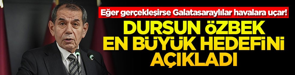 Eğer gerçekleşirse Galatasaraylılar havalara uçar! Dursun Özbek en büyük hedefini açıkladı