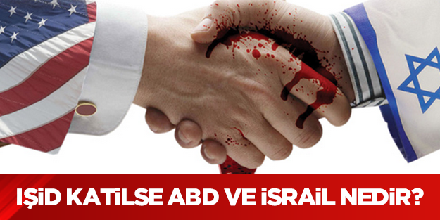 Eğer IŞİD katilse ABD ve İsrail nedir?