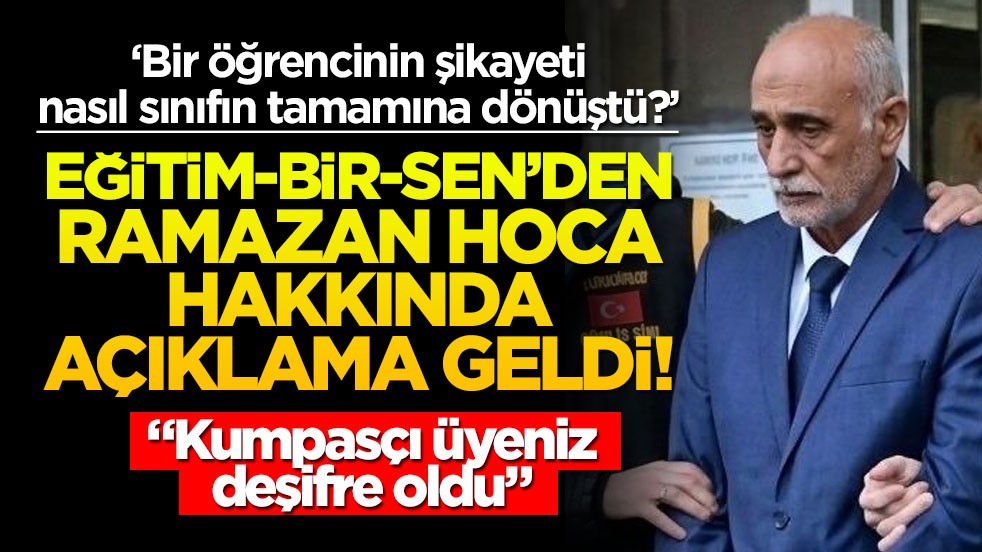Eğitim-Bir-Sen’den Ramazan Hoca hakkında açıklama geldi! "Kumpasçı üyeniz deşifre oldu"