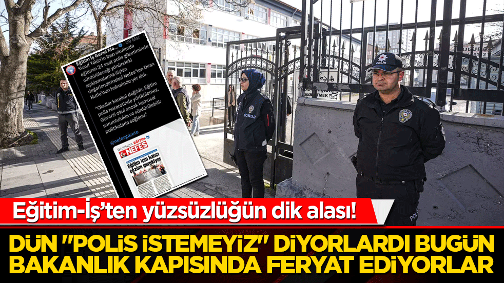 Eğitim-İş’ten yüzsüzlüğün dik alası! Dün "Polis istemeyiz" diyorlardı bugün Bakanlık kapısında feryat ediyorlar