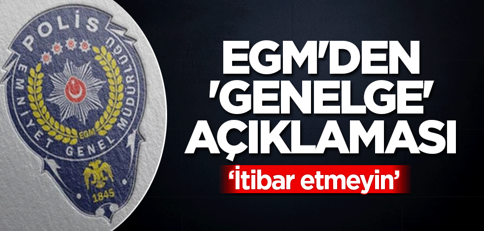 EGM'den 'Genelge' açıklaması