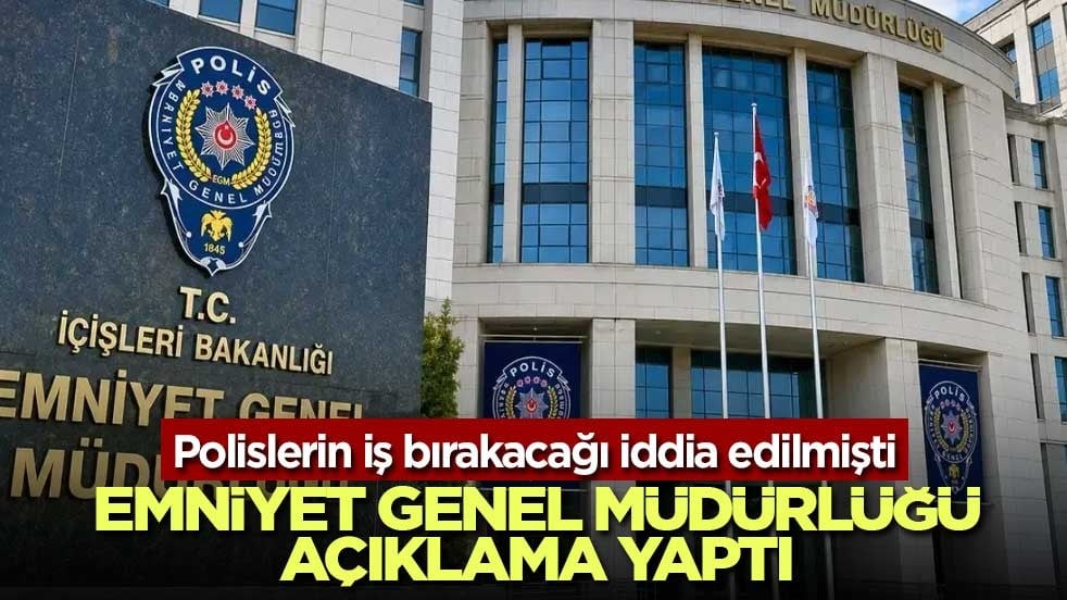 EGM’den iş bırakma açıklaması: “Polisler görev bırakmayacak”