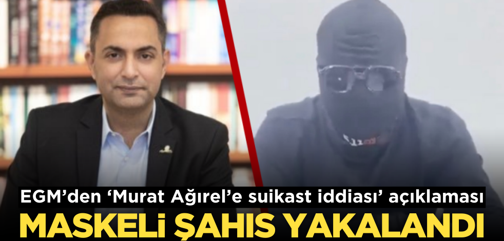 EGM’den ‘Murat Ağırel’e suikast’ açıklaması