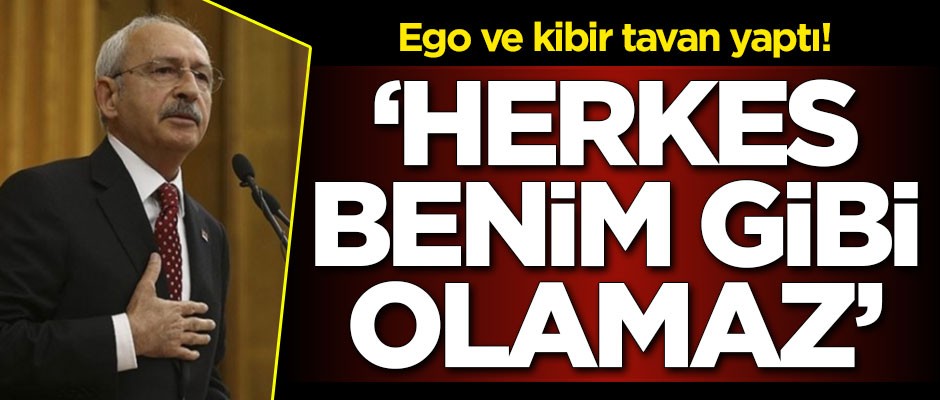 Ego ve kibir tavan yaptı! ‘Herkes benim gibi olamaz’