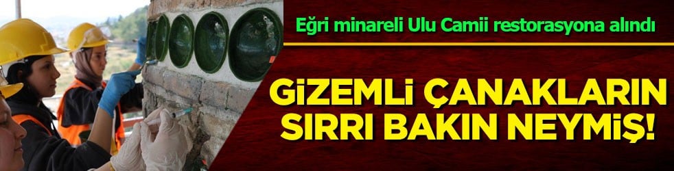 Eğri minareli camideki sıra dışı gizemli çanakların sırrı çözüldü: Çok konuşulan sırra bakın neymiş