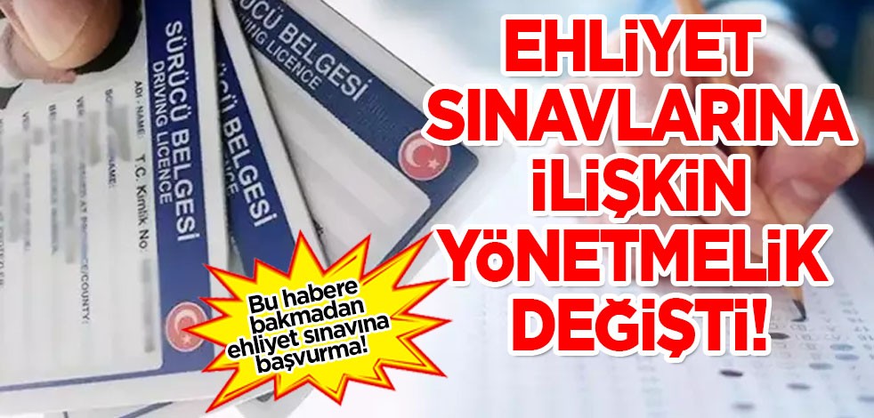 Ehliyet sınavlarına ilişkin yönetmelik değişti: Bu habere bakmadan ehliyet sınavına başvurma... Yayımlandı