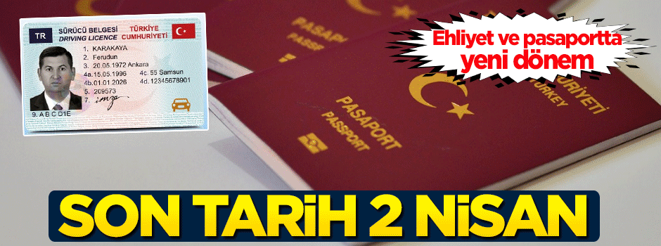 Ehliyet ve pasaportta yeni dönem!