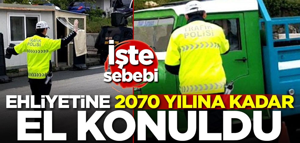 Ehliyetine 2070 yılına kadar el konuldu! İşte sebebi