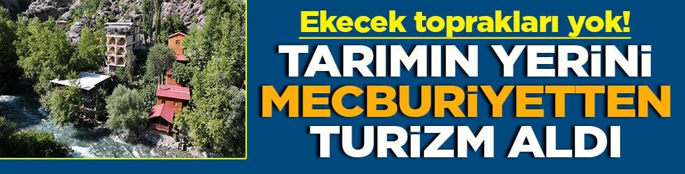 Ekecek toprakları yok! Tarımın yerini mecburiyetten turizm aldı
