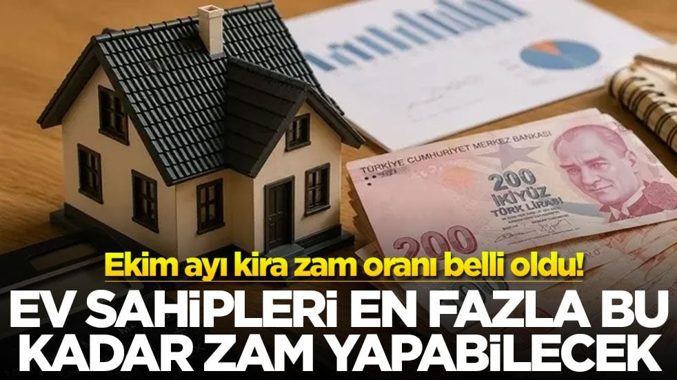 Ekim ayı kira zam oranı belli oldu! Ev sahipleri en fazla bu kadar zam yapabilecek