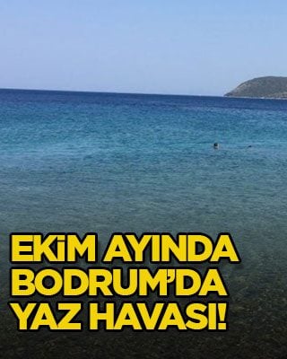 Ekim ayında Bodrum’da yaz havası!
