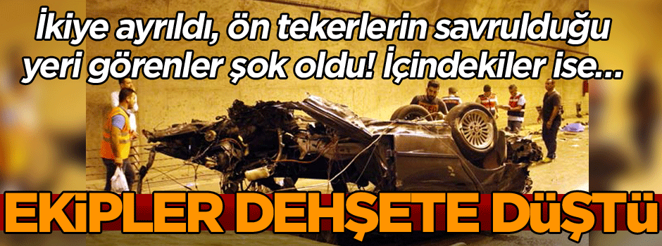 Ekipler dehşete düştü… İkiye ayrıldı, ön tekerlerin savrulduğu yeri görenler şok oldu! İçindekiler ise…