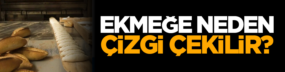 Ekmeğe neden çizgi çekilir?