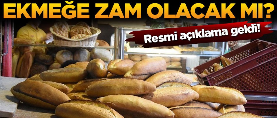 Ekmeğe zam yapılacak mı? Resmi açıklama geldi