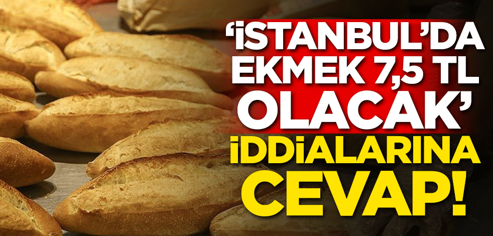 'Ekmek 7,5 TL olacak' iddialarına cevap