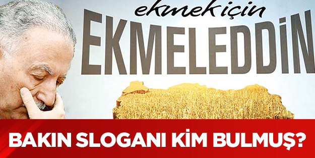 Ekmek için Ekmeleddin sloganını kim buldu?
