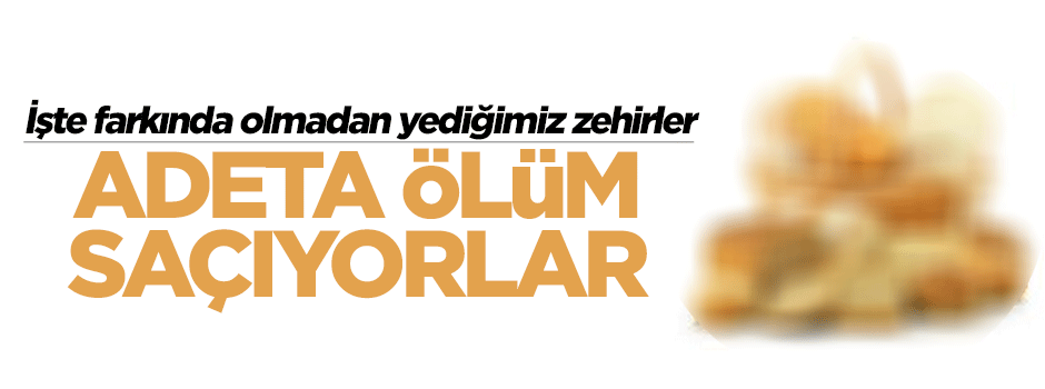 Ekmek ve şekerli ürünler ölüm getiriyor