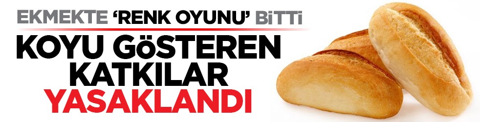 Ekmekte “renk oyunu” bitti: Koyu gösteren katkılar yasaklandı