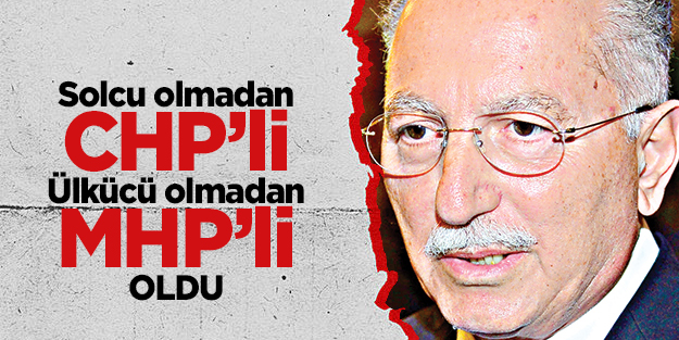 Ekmel Bey, solcu olmadan CHP’li Ülkücü olmadan MHP’li oldu