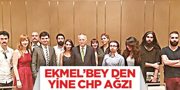 Ekmel Bey’den yine CHP ağzı