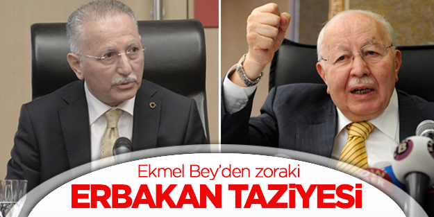 Ekmel Bey'den zoraki Erbakan taziyesi"