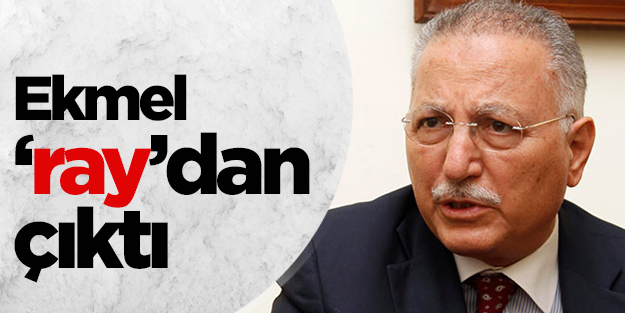 Ekmel 'ray'dan çıktı