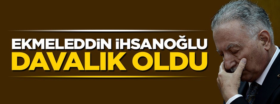 Ekmeleddin İhsanoğlu davalık oldu