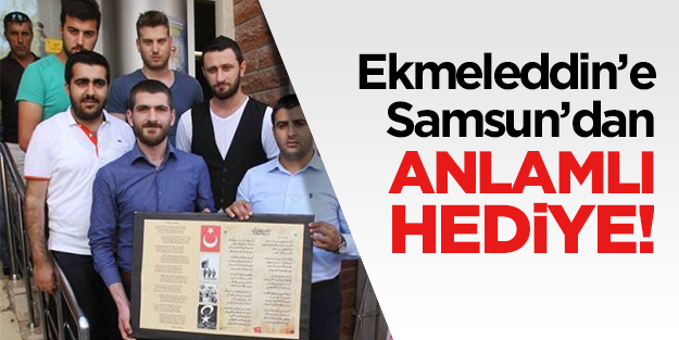 Ekmeleddin İhsanoğlu'na Samsun'dan İstiklal Marşı göndermesi
