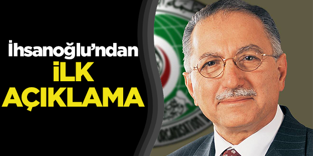 Ekmeleddin İhsanoğlu'ndan ilk açıklama