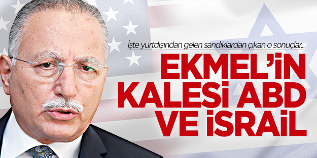 Ekmeleddin'in seçimlerdeki kalesi ABD ve İsrail oldu