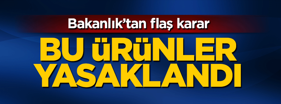 Ekonomi Bakanlığı bazı ürünlerin ihracatına yasak getirdi