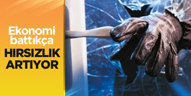 Ekonomi battıkça hırsızlık artıyor