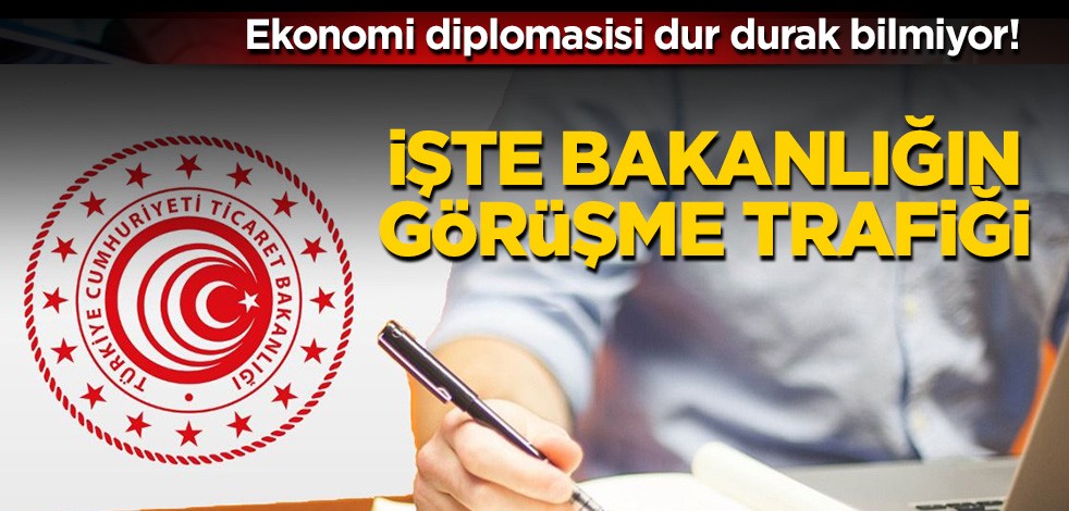 Ekonomi diplomasisi dur durak bilmiyor! İşte bakanlığın görüşme trafiği