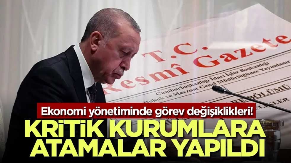 Ekonomi yönetiminde görev değişiklikleri! Kritik kurumlara atamalar yapıldı