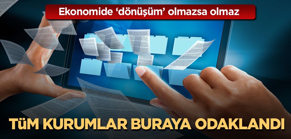  Ekonomide "dönüşüm" olmazsa olmaz! Tüm kurumlar buraya odaklandı
