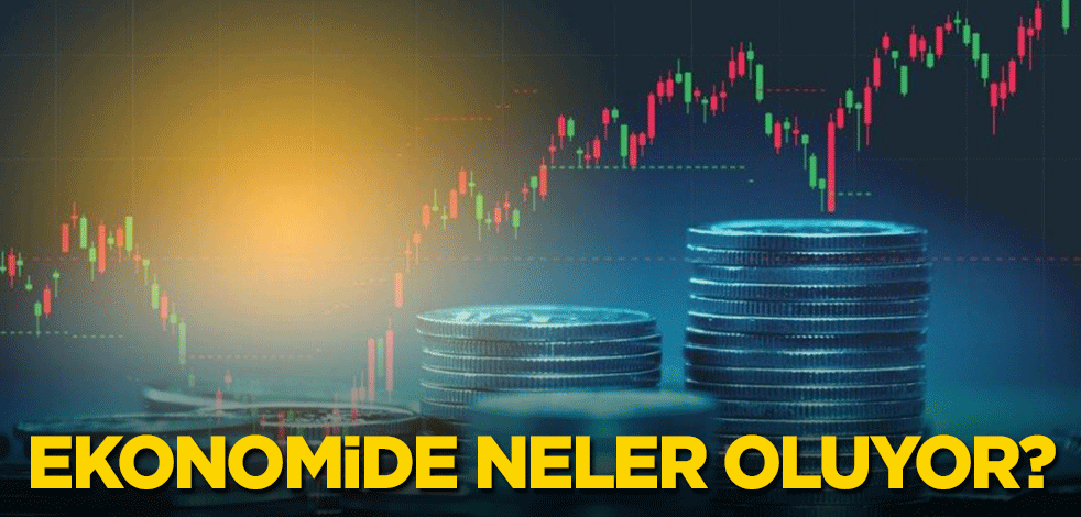 Ekonomide neler oluyor?
