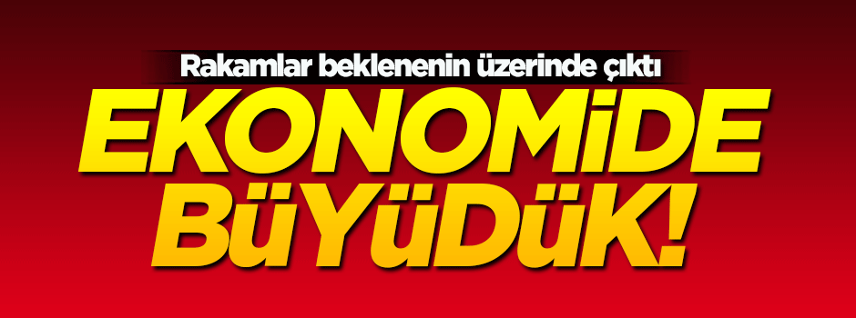 Ekonomide yüzde 2,9 büyüdük!
