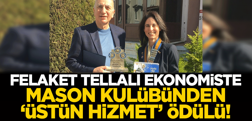 Ekonomik kriz çığırtkanı Mahfi Eğilmez'e mason uzantısı Rotary'den 'Üstün Hizmet' ödülü!