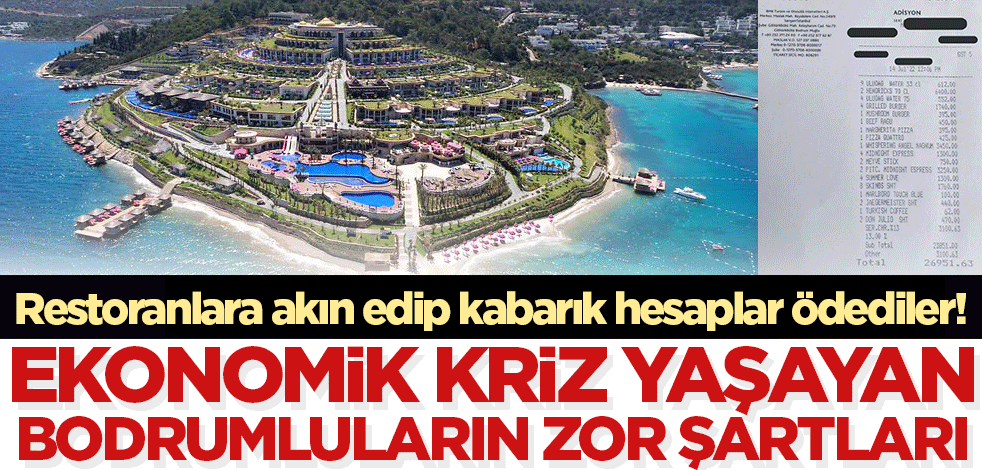 Ekonomik kriz yaşayan Bodrumlular restoranlara akın etti! Yemek sonrası gelen hesabı görenler inanamadı