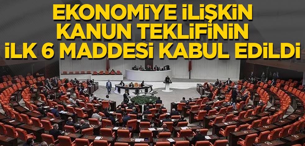 Ekonomiye ilişkin kanun teklifinin ilk 6 maddesi kabul edildi